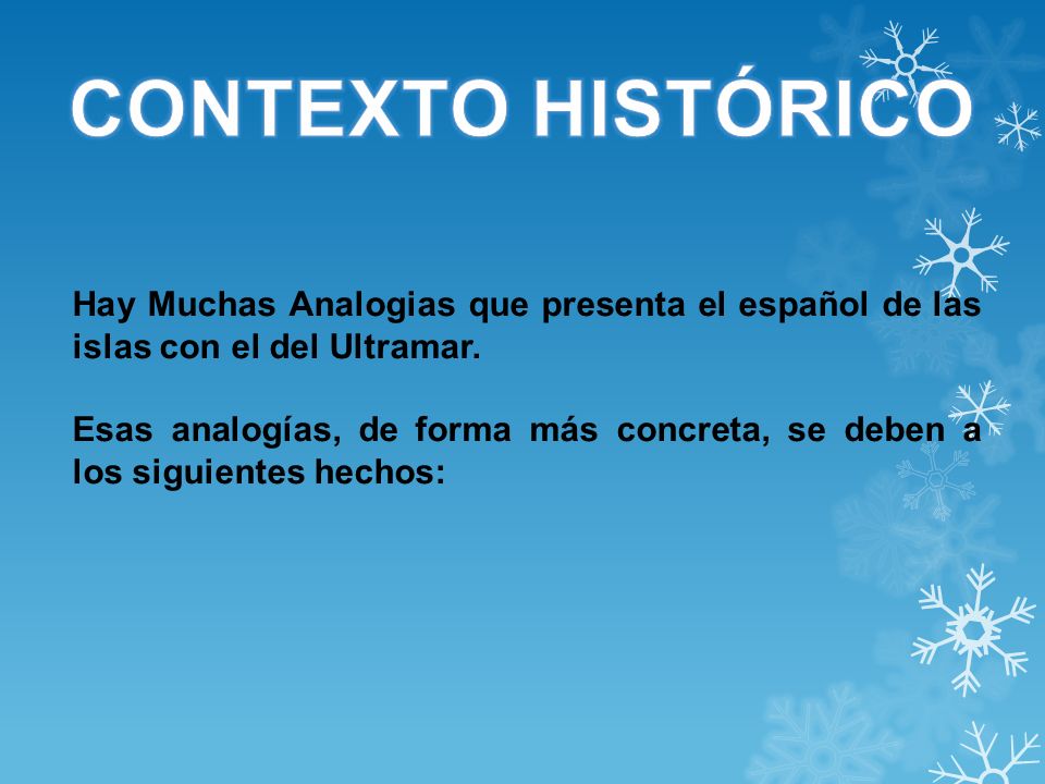 CONTEXTO HISTÓRICO Hay Muchas Analogias que presenta el español de las islas con el del Ultramar.