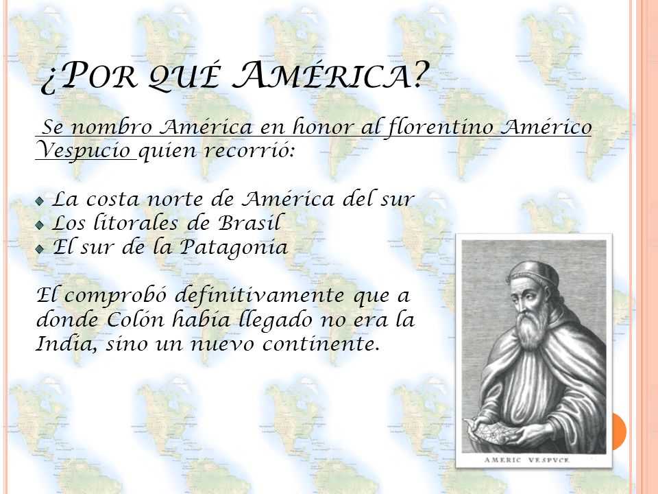 ¿Por qué América Se nombro América en honor al florentino Américo Vespucio quien recorrió: La costa norte de América del sur.