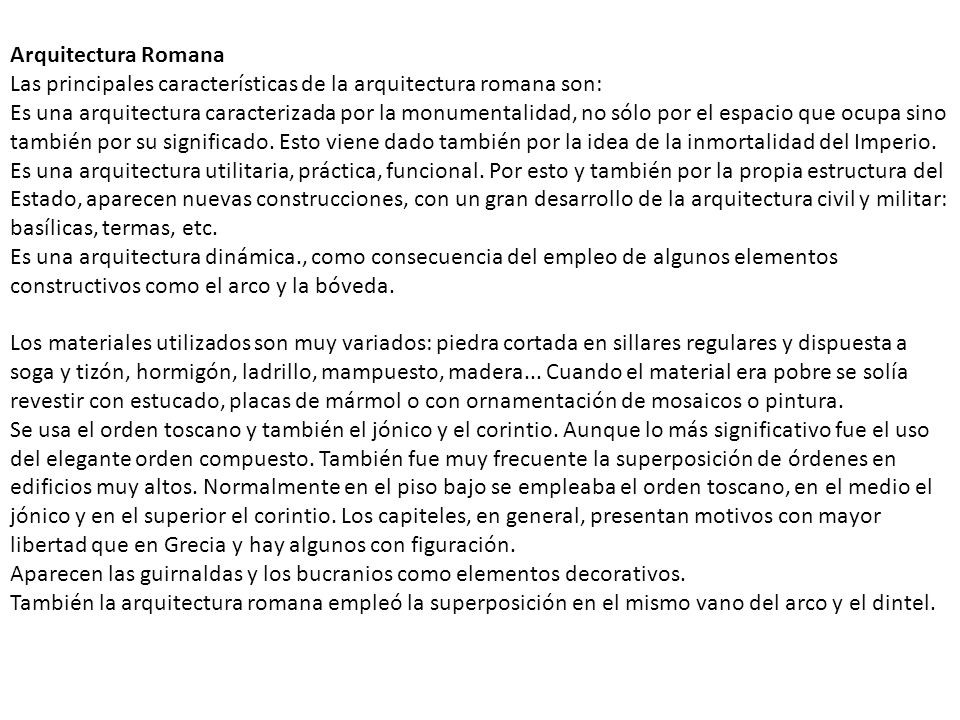 Arquitectura Romana Las principales características de la arquitectura romana son: