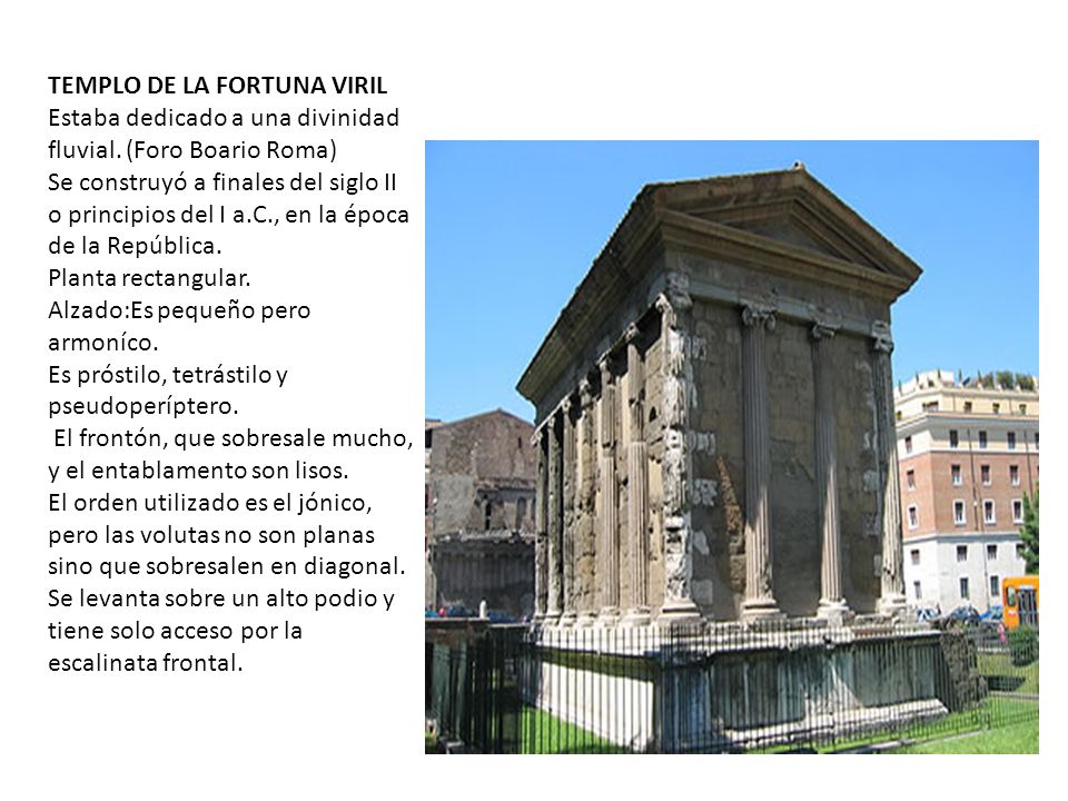 TEMPLO DE LA FORTUNA VIRIL Estaba dedicado a una divinidad fluvial