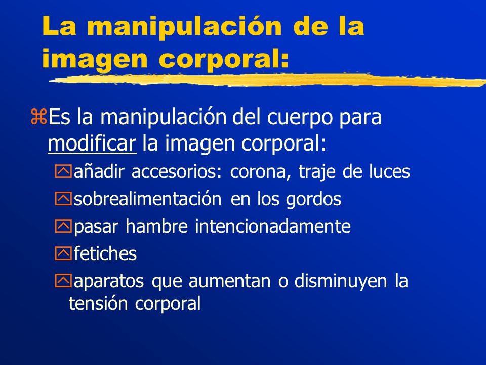 La manipulación de la imagen corporal: