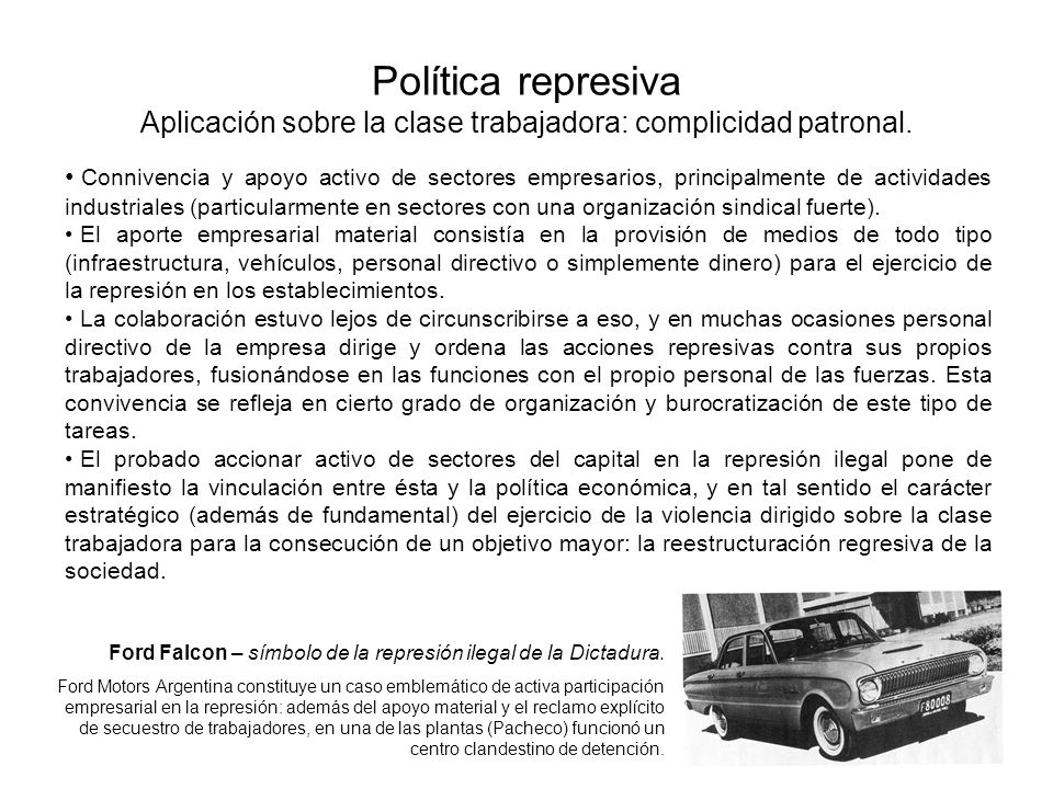 Política represiva Aplicación sobre la clase trabajadora: complicidad patronal.
