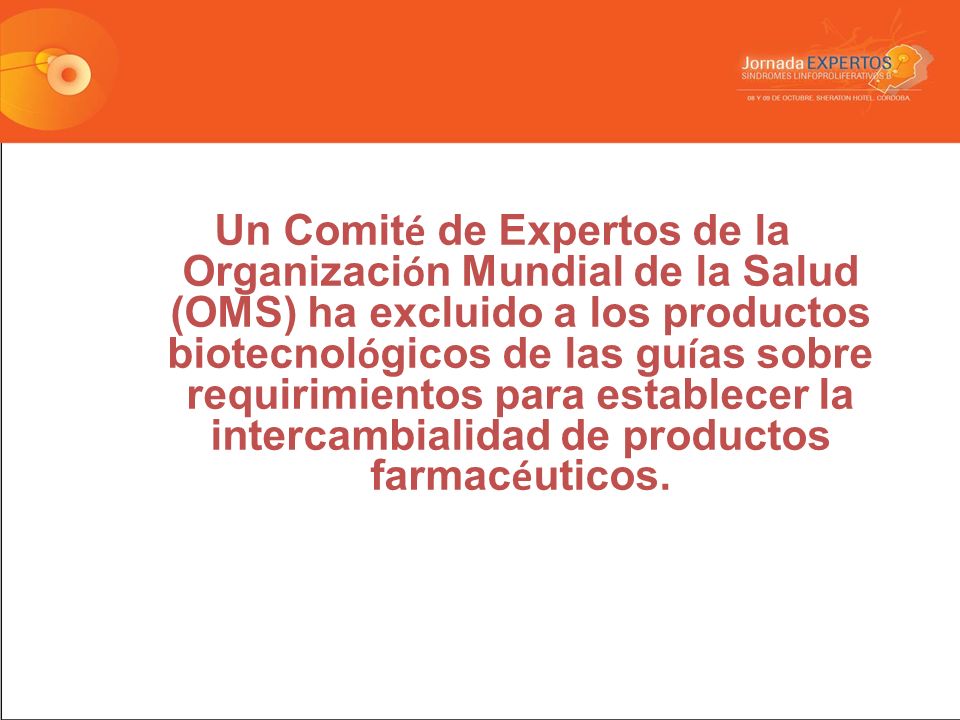 Un Comité de Expertos de la Organización Mundial de la Salud (OMS) ha excluido a los productos biotecnológicos de las guías sobre requirimientos para establecer la intercambialidad de productos farmacéuticos.