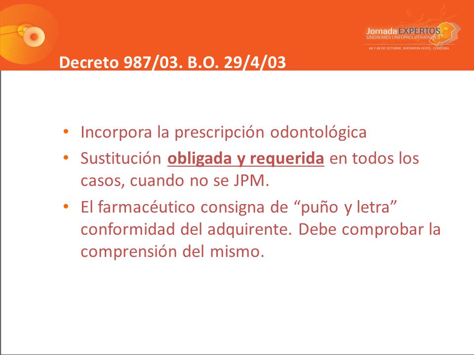 Decreto 987/03. B.O. 29/4/03 Incorpora la prescripción odontológica. Sustitución obligada y requerida en todos los casos, cuando no se JPM.
