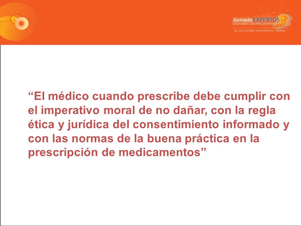 El médico cuando prescribe debe cumplir con el imperativo moral de no dañar, con la regla ética y jurídica del consentimiento informado y con las normas de la buena práctica en la prescripción de medicamentos