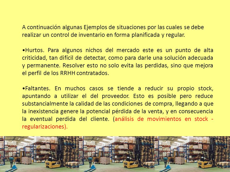 A continuación algunas Ejemplos de situaciones por las cuales se debe realizar un control de inventario en forma planificada y regular.