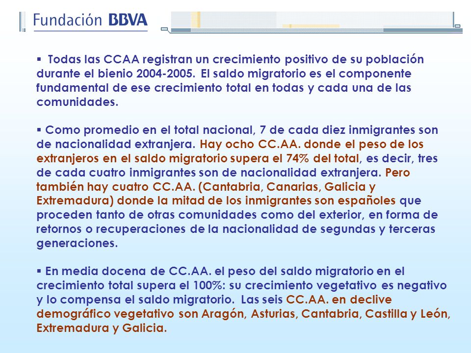 Todas las CCAA registran un crecimiento positivo de su población durante el bienio El saldo migratorio es el componente fundamental de ese crecimiento total en todas y cada una de las comunidades.