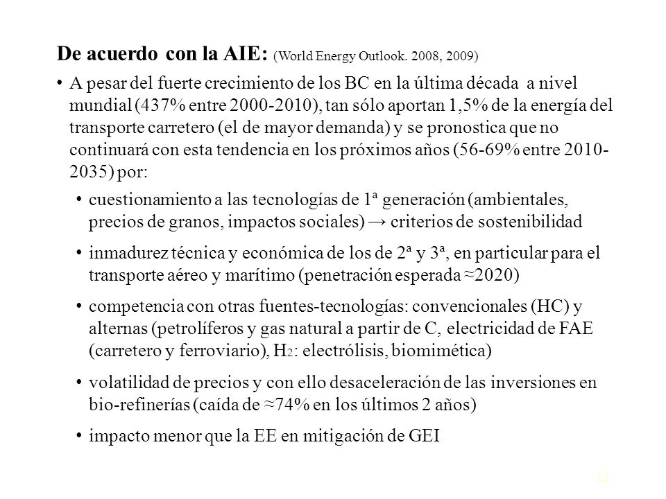 De acuerdo con la AIE: (World Energy Outlook. 2008, 2009)