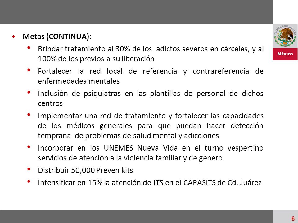 Metas (CONTINUA): Brindar tratamiento al 30% de los adictos severos en cárceles, y al 100% de los previos a su liberación.