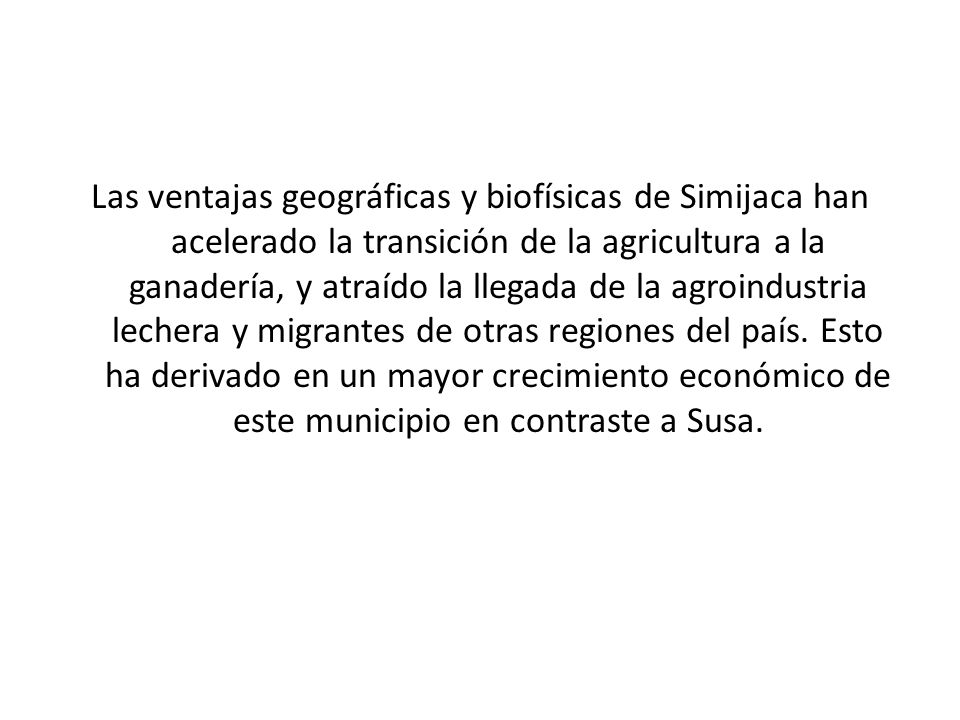 Las ventajas geográficas y biofísicas de Simijaca han acelerado la transición de la agricultura a la ganadería, y atraído la llegada de la agroindustria lechera y migrantes de otras regiones del país.