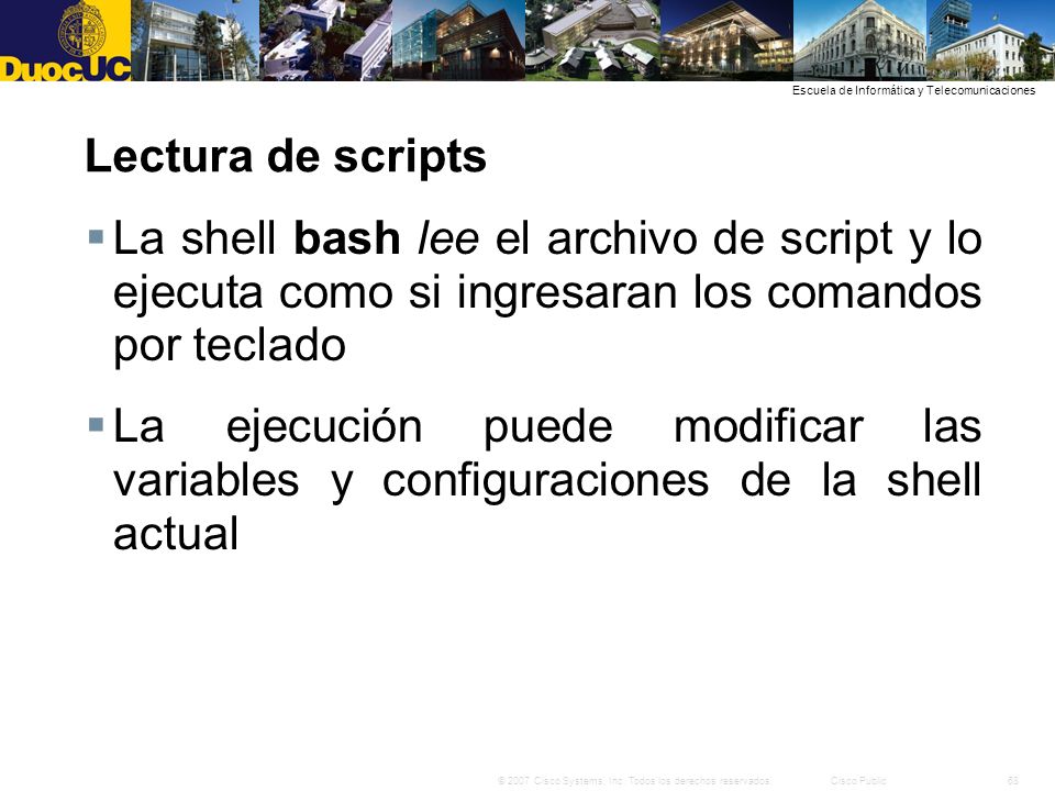Lectura de scripts La shell bash lee el archivo de script y lo ejecuta como si ingresaran los comandos por teclado.