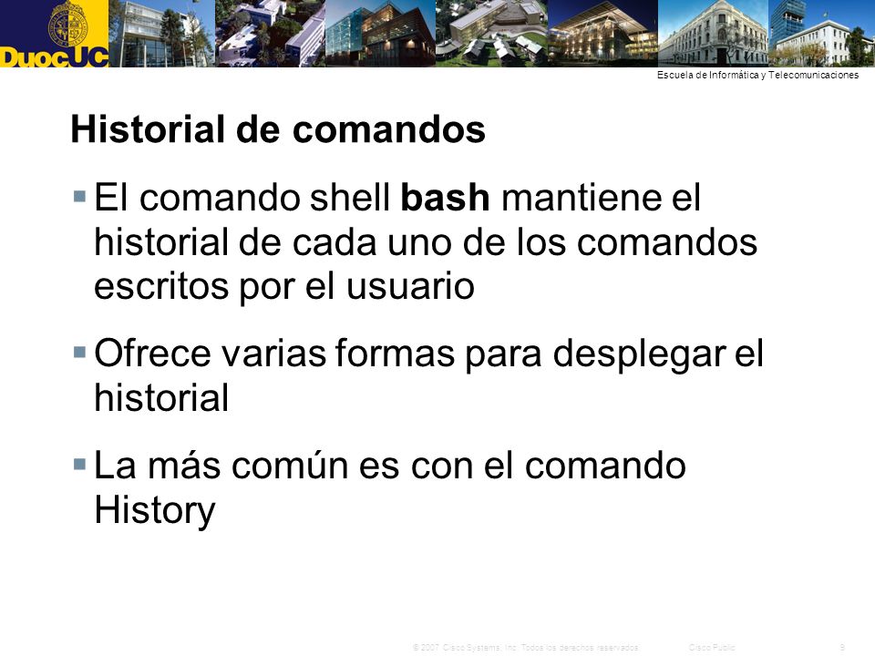 Historial de comandos El comando shell bash mantiene el historial de cada uno de los comandos escritos por el usuario.