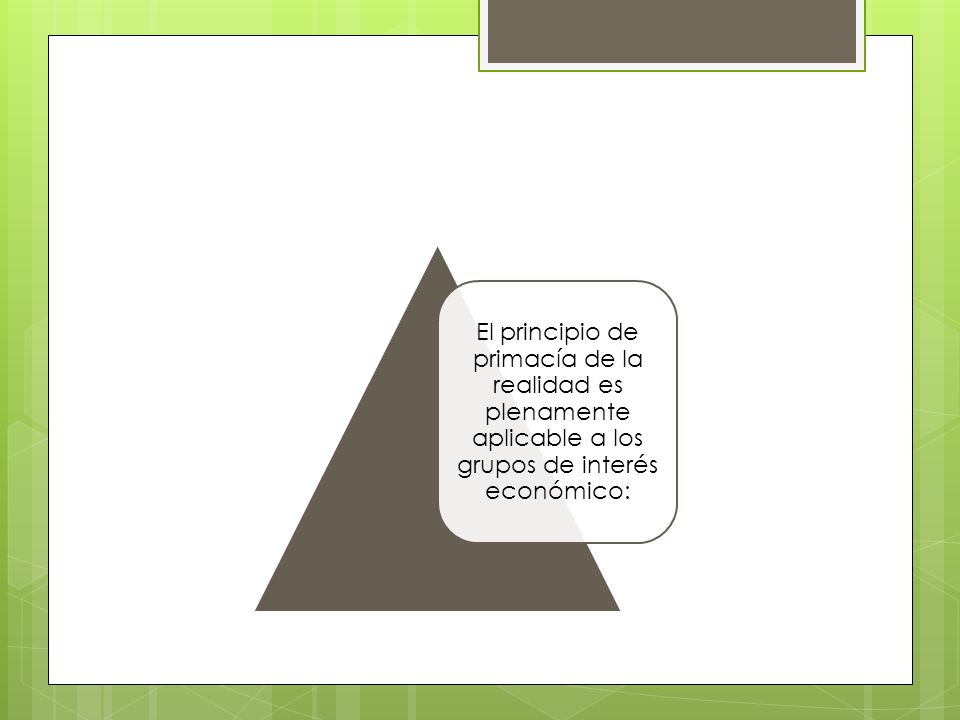 El principio de primacía de la realidad es plenamente aplicable a los grupos de interés económico: