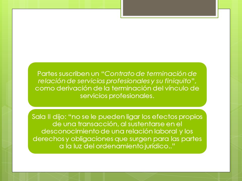 Partes suscriben un Contrato de terminación de relación de servicios profesionales y su finiquito , como derivación de la terminación del vínculo de servicios profesionales.