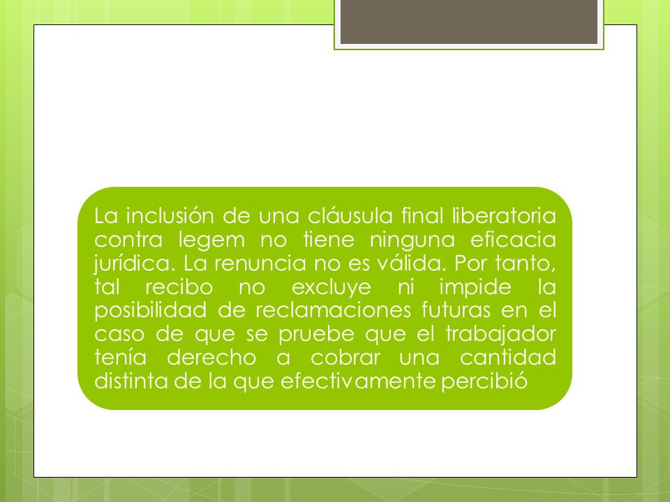 La inclusión de una cláusula final liberatoria contra legem no tiene ninguna eficacia jurídica.