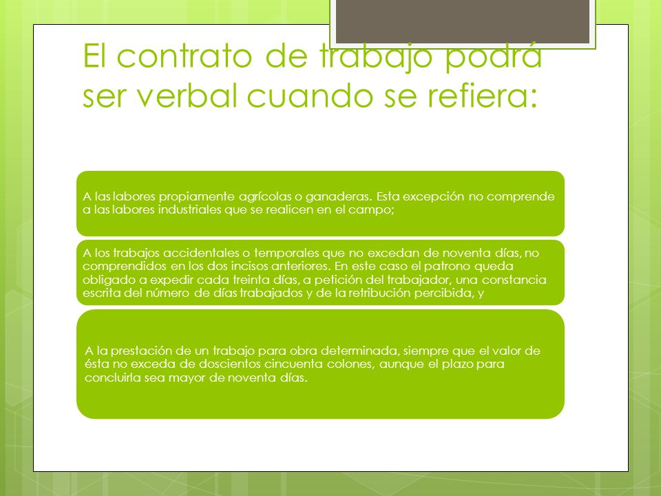 El contrato de trabajo podrá ser verbal cuando se refiera:
