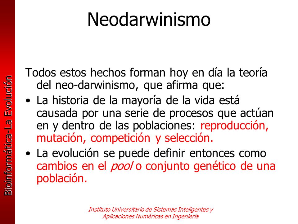 Neodarwinismo Todos estos hechos forman hoy en día la teoría del neo-darwinismo, que afirma que: