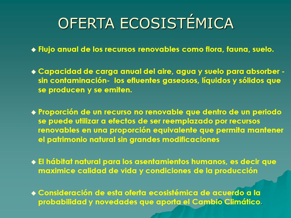 OFERTA ECOSISTÉMICA Flujo anual de los recursos renovables como flora, fauna, suelo.
