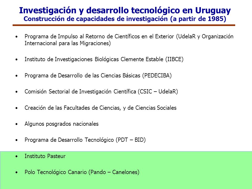 Investigación y desarrollo tecnológico en Uruguay Construcción de capacidades de investigación (a partir de 1985)