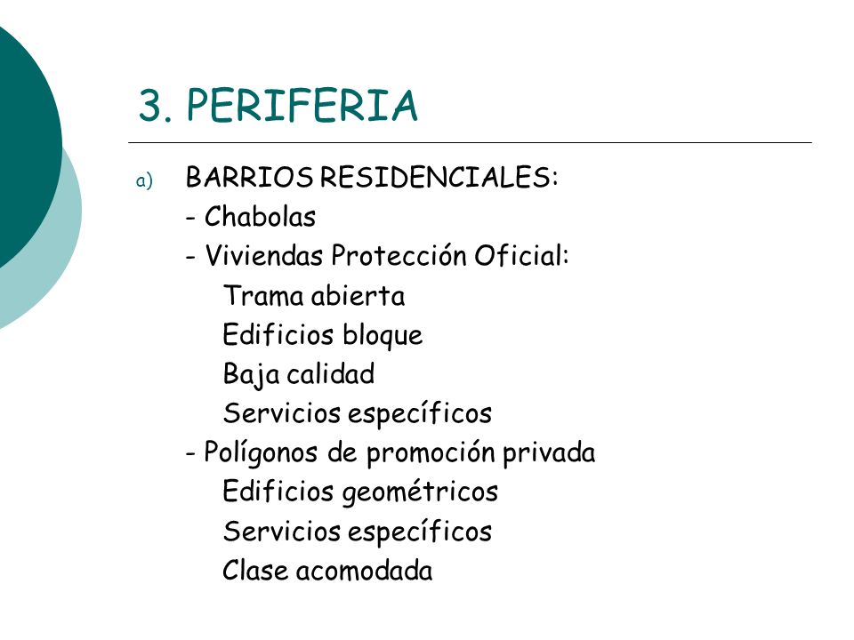 3. PERIFERIA BARRIOS RESIDENCIALES: - Chabolas