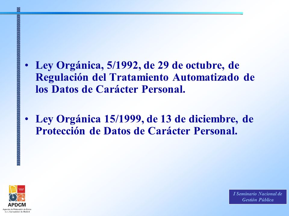 Ley Orgánica, 5/1992, de 29 de octubre, de Regulación del Tratamiento Automatizado de los Datos de Carácter Personal.