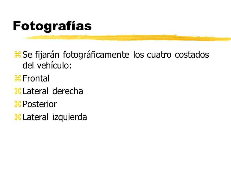 Fotografías Se fijarán fotográficamente los cuatro costados del vehículo: Frontal. Lateral derecha.