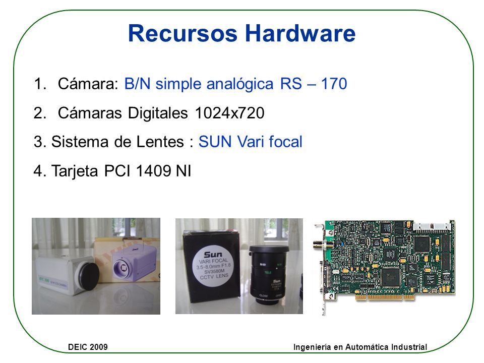 Recursos Hardware Cámara: B/N simple analógica RS – 170