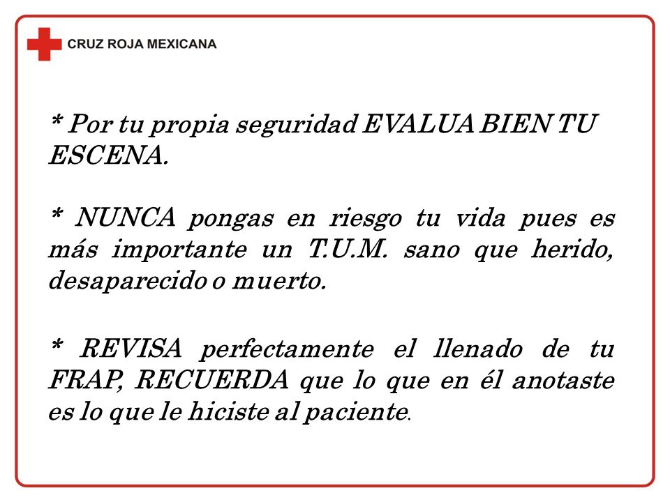 * Por tu propia seguridad EVALUA BIEN TU ESCENA.