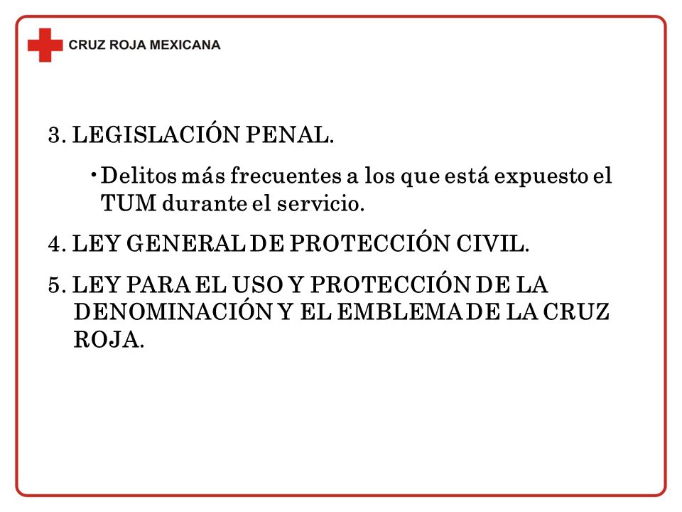 3. LEGISLACIÓN PENAL. Delitos más frecuentes a los que está expuesto el TUM durante el servicio. 4. LEY GENERAL DE PROTECCIÓN CIVIL.