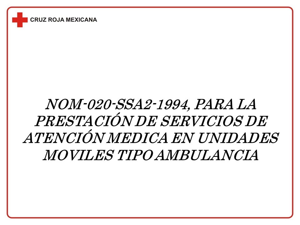 NOM-020-SSA2-1994, PARA LA PRESTACIÓN DE SERVICIOS DE ATENCIÓN MEDICA EN UNIDADES MOVILES TIPO AMBULANCIA