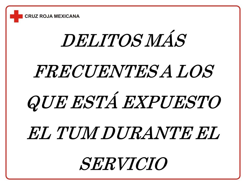 DELITOS MÁS FRECUENTES A LOS QUE ESTÁ EXPUESTO EL TUM DURANTE EL SERVICIO