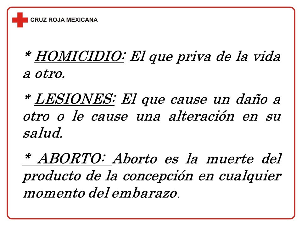 * HOMICIDIO: El que priva de la vida a otro.