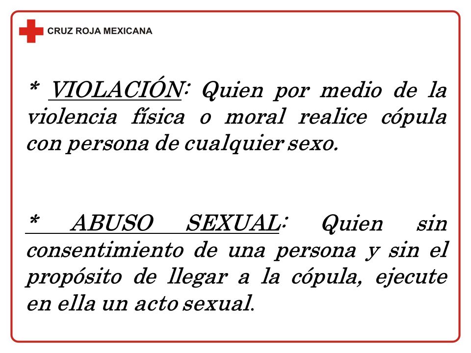 * VIOLACIÓN: Quien por medio de la violencia física o moral realice cópula con persona de cualquier sexo.