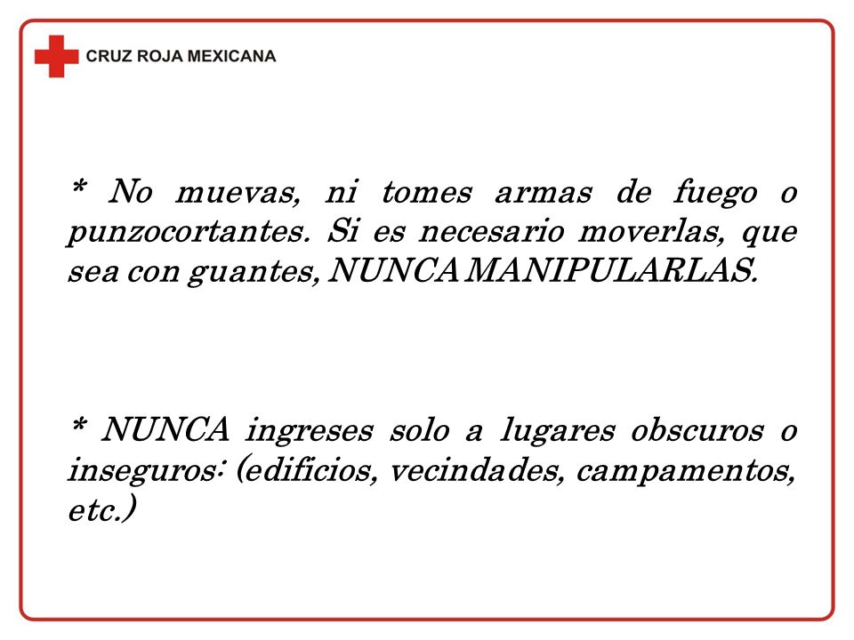 No muevas, ni tomes armas de fuego o punzocortantes