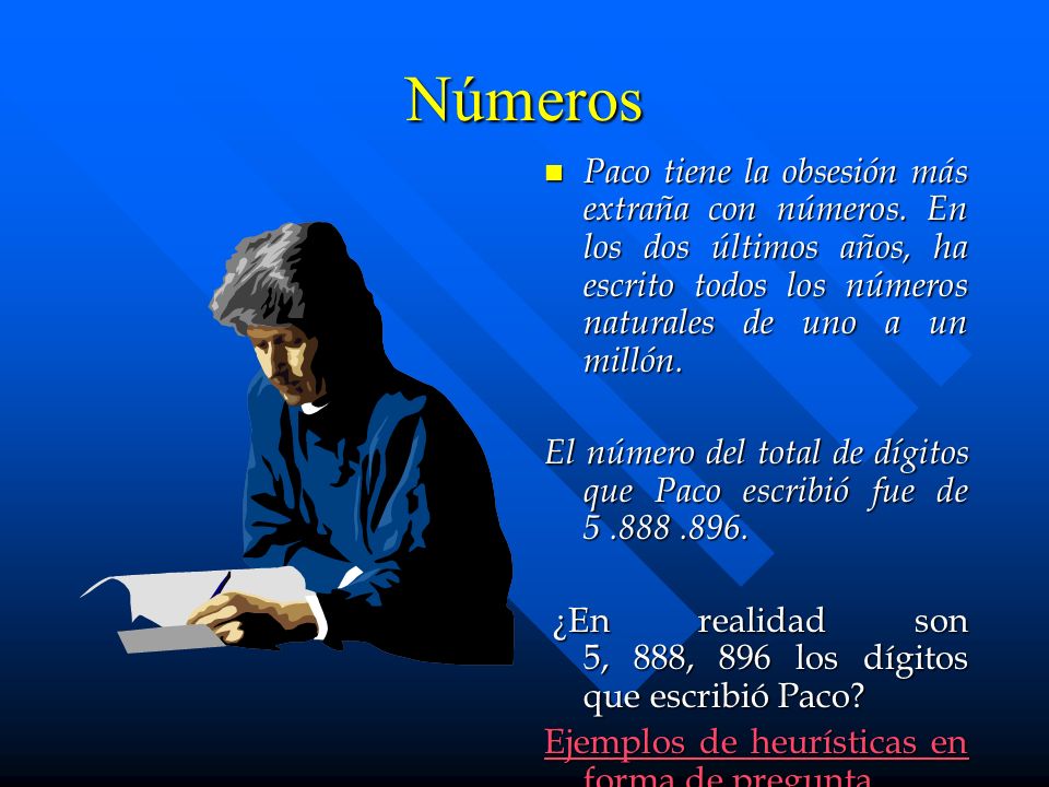 Números Paco tiene la obsesión más extraña con números. En los dos últimos años, ha escrito todos los números naturales de uno a un millón.