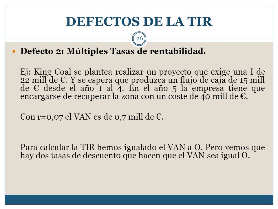 DEFECTOS DE LA TIR Defecto 2: Múltiples Tasas de rentabilidad.