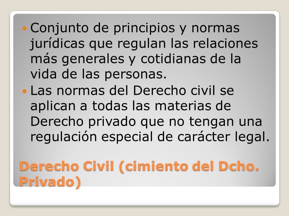 Derecho Civil (cimiento del Dcho. Privado)