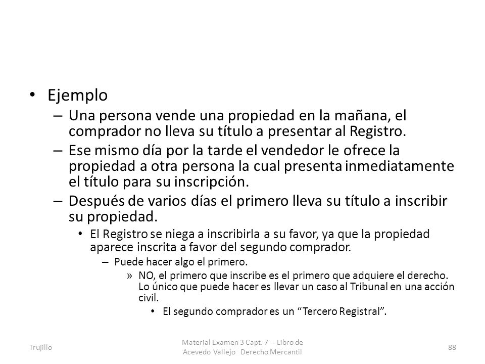 Ejemplo Una persona vende una propiedad en la mañana, el comprador no lleva su título a presentar al Registro.