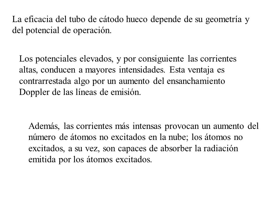La eficacia del tubo de cátodo hueco depende de su geometría y del potencial de operación.
