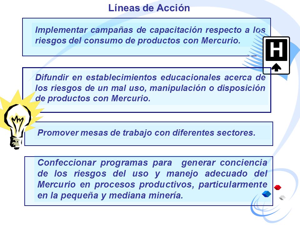 Líneas de Acción Implementar campañas de capacitación respecto a los riesgos del consumo de productos con Mercurio.