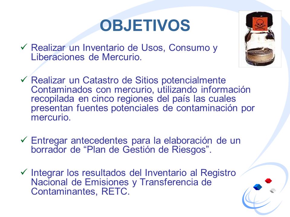 OBJETIVOS Realizar un Inventario de Usos, Consumo y Liberaciones de Mercurio.