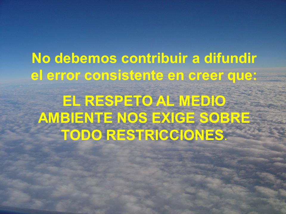 No debemos contribuir a difundir el error consistente en creer que: