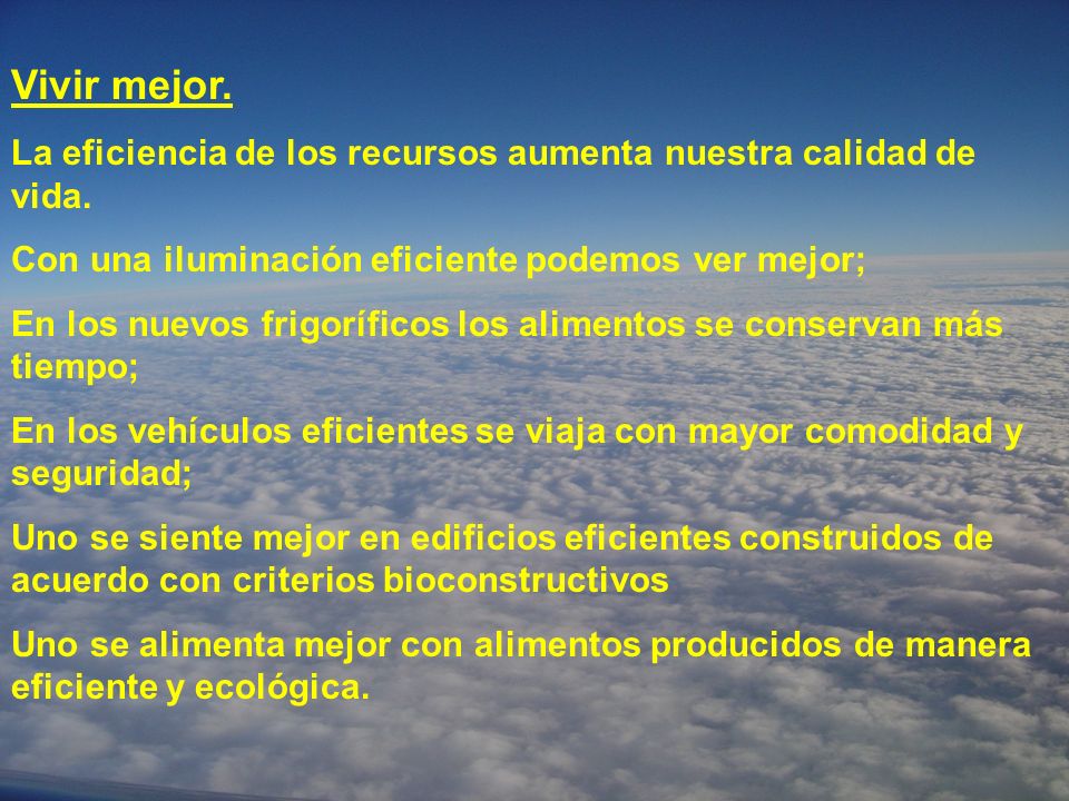 Vivir mejor. La eficiencia de los recursos aumenta nuestra calidad de vida. Con una iluminación eficiente podemos ver mejor;
