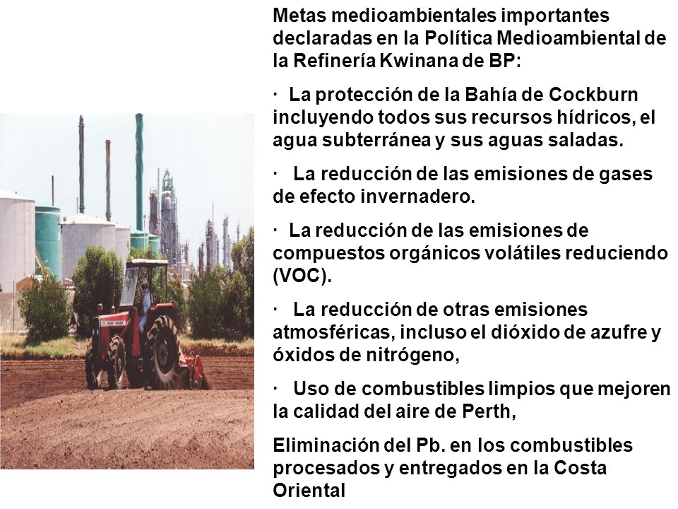 Metas medioambientales importantes declaradas en la Política Medioambiental de la Refinería Kwinana de BP: