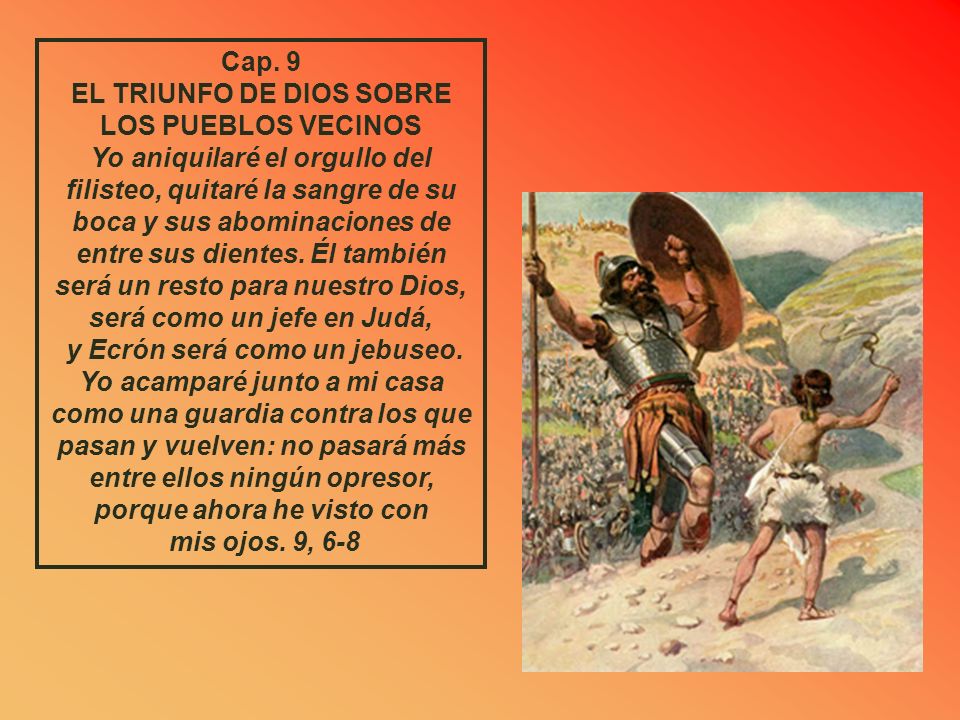 Cap. 9 EL TRIUNFO DE DIOS SOBRE LOS PUEBLOS VECINOS Yo aniquilaré el orgullo del filisteo, quitaré la sangre de su.
