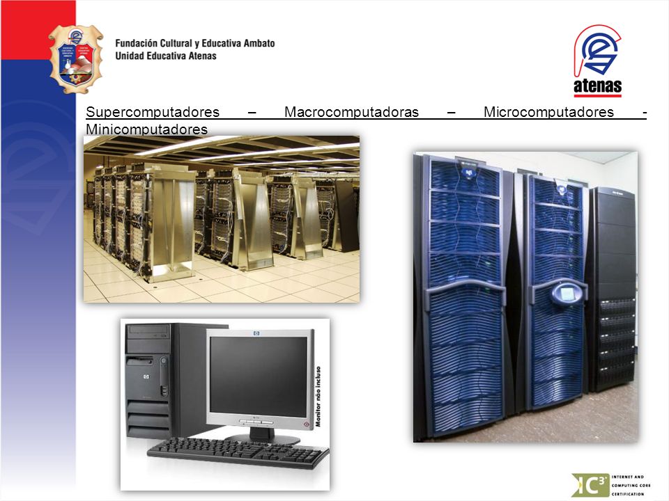 Supercomputadores – Macrocomputadoras – Microcomputadores - Minicomputadores