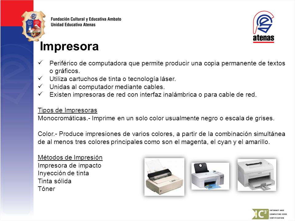 Impresora Periférico de computadora que permite producir una copia permanente de textos o gráficos.