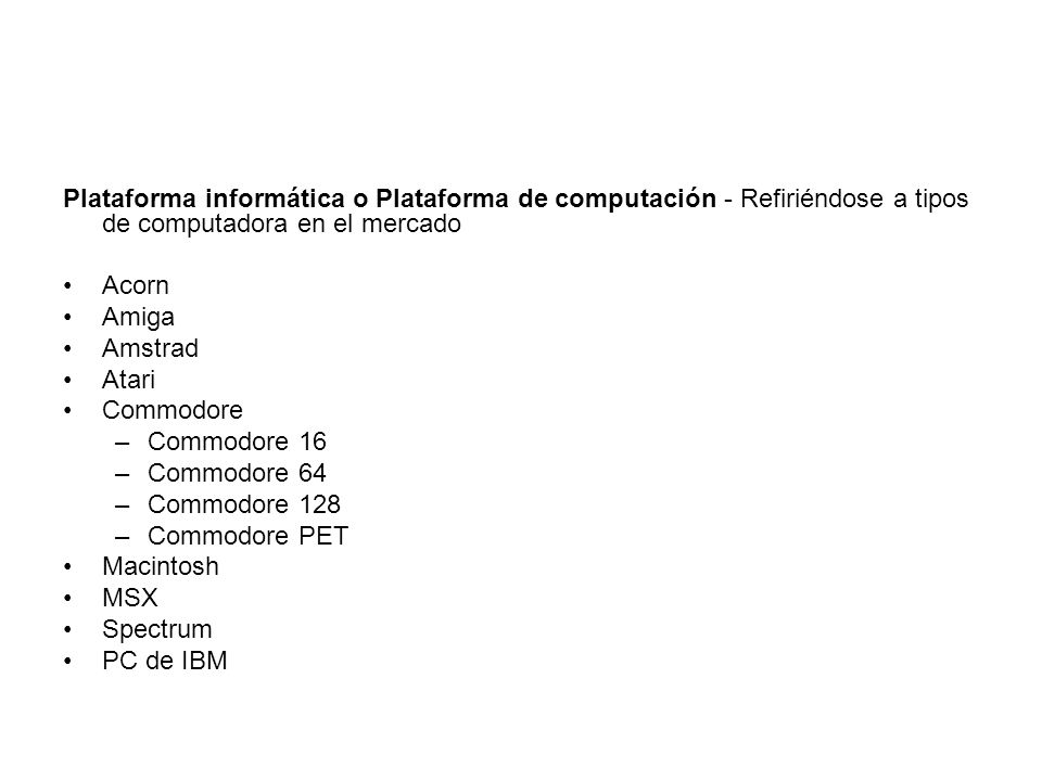 Plataforma informática o Plataforma de computación - Refiriéndose a tipos de computadora en el mercado