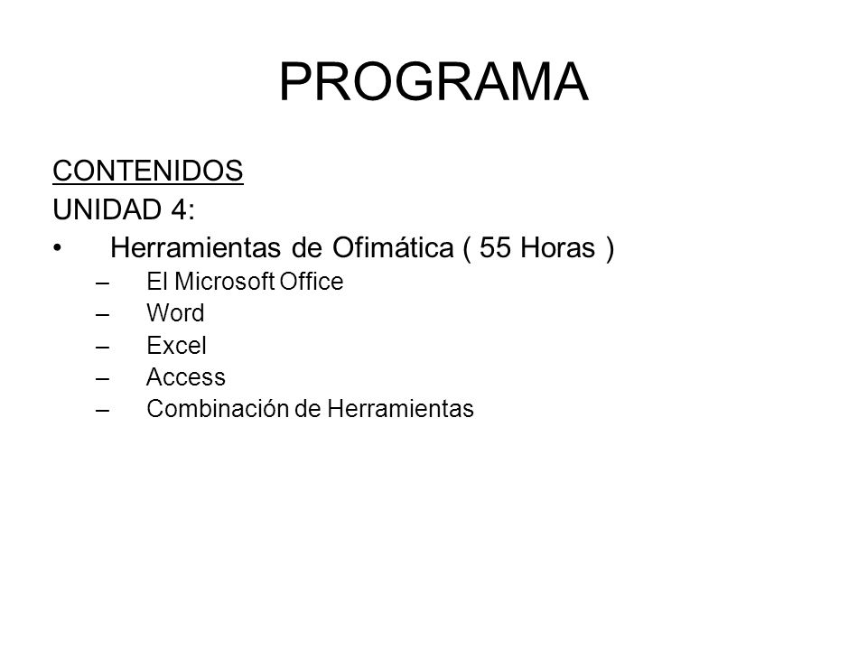 PROGRAMA CONTENIDOS UNIDAD 4: Herramientas de Ofimática ( 55 Horas )