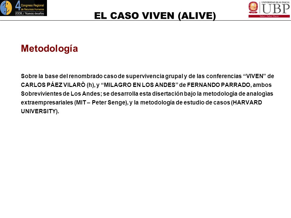 Metodología Sobre la base del renombrado caso de supervivencia grupal y de las conferencias VIVEN de.